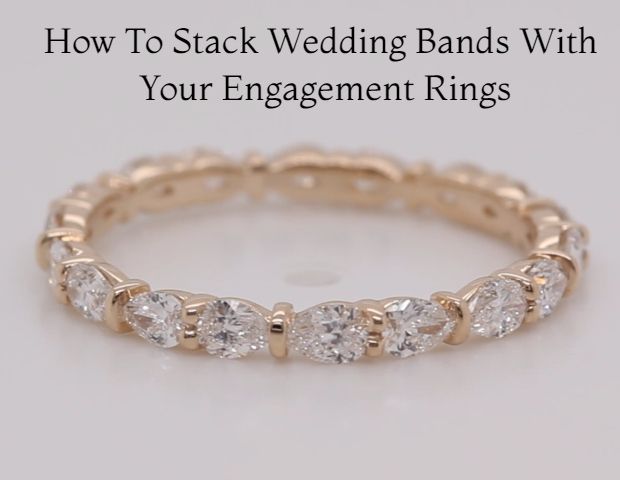 How To Stack Wedding Bands With Your Engagement Rings | Fascinating Diamonds Regarding Marquise Diamond Thin Beaded Stack Rings (View 17 of 25)